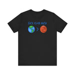 Fuck Elon Musk - Earth > Mars  - Men's T-Shirt