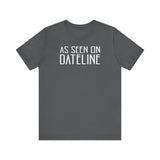 As Seen On Dateline - Men's T-Shirt