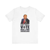 I Bet You'll Vote Next Time Snowflake (Donald Trump) - Men's T-Shirt