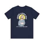 Jesus Loves You But I'm Right Here Baby. - Men's T-Shirt
