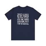 There's A Party In My Pants And You're... Oh Jeez It's The Cops! - Men's T-Shirt