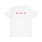You Don't Know Dick But I'd Be Glad To Introduce You - Men's T-Shirt
