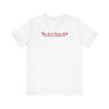 You Don't Know Dick But I'd Be Glad To Introduce You - Men's T-Shirt