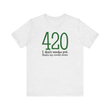 420 - I Don't Smoke Pot - Men's T-Shirt