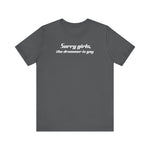 Sorry Girls - The Drummer Is Gay - Men's T-Shirt