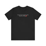The Fact That I Bought This Shirt Should Be Red Flag #1 - Men's T-Shirt