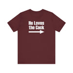 He Loves The Cock - Men's T-Shirt