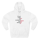 They Said It Couldn't Be Done - So I Didn't Do It. - Hoodie