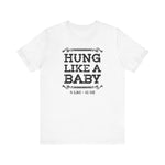 Hung Like A Baby - 8 Lbs 12 Oz - Men's T-Shirt