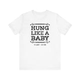 Hung Like A Baby - 8 Lbs 12 Oz - Men's T-Shirt