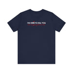 I'm Here To Kill You - Next Time Keep That Chain Letter Going - Men's T-Shirt