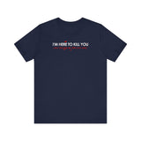 I'm Here To Kill You - Next Time Keep That Chain Letter Going - Men's T-Shirt