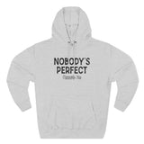 Nobody's Perfect, Especially You - Hoodie