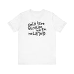 Only Here Because We're Related - Men's T-Shirt