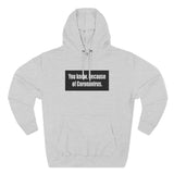 You Know Because Of Coronavirus - Hoodie