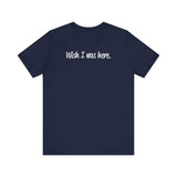 Wish I Was Here. - Men's T-Shirt