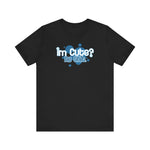 I'm Cute? No Shit (Adult Version) - Men's T-Shirt