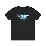 I'm Cute? No Shit (Adult Version) - Men's T-Shirt