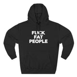 Fuck Fat People - Hoodie