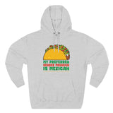My Preferred Gender Pronoun Is Mexican (Taco) - Hoodie