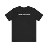 There Is No Shirt - Men's T-Shirt