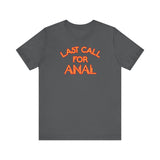 Last Call For Anal - Men's T-Shirt