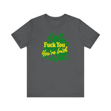 Fuck You - You're Irish - Men's T-Shirt