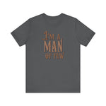 I'm A Man Of Few - Men's T-Shirt