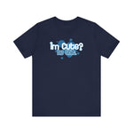 I'm Cute? No Shit (Adult Version) - Men's T-Shirt