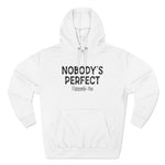 Nobody's Perfect, Especially You - Hoodie