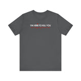 I'm Here To Kill You - Next Time Keep That Chain Letter Going - Men's T-Shirt