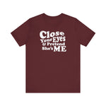 Close Your Eyes And Pretend She's Me - Men's T-Shirt