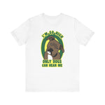 I'm So High Only Dogs Can Hear Me - Men's T-Shirt