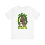 I'm So High Only Dogs Can Hear Me - Men's T-Shirt