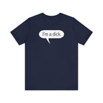 I'm A Dick - Men's T-Shirt
