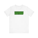 I Colored My Balls Green For This? - Men's T-Shirt