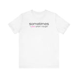 Copy of Sometimes I Pee When I Laugh - Men's T-Shirt