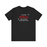 I Am The Ninja Your Parents Warned You About - Men's T-Shirt