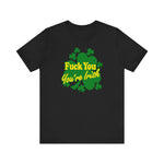 Fuck You - You're Irish - Men's T-Shirt