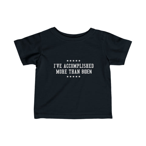 I've Accomplished More Than Biden (Baby Shirt)- Baby T-Shirt