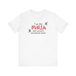 I Am The Ninja Your Parents Warned You About - Men's T-Shirt