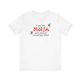 I Am The Ninja Your Parents Warned You About - Men's T-Shirt