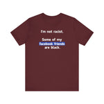 I'm Not Racist. Some Of My Facebook Friends Are Black. - Men's T-Shirt