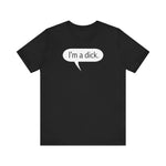 I'm A Dick - Men's T-Shirt