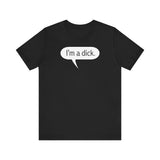 I'm A Dick - Men's T-Shirt