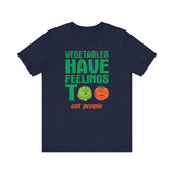 Vegetables Have Feelings Too - Eat People - Men's T-Shirt