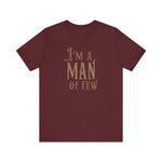 I'm A Man Of Few - Men's T-Shirt