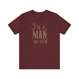 I'm A Man Of Few - Men's T-Shirt