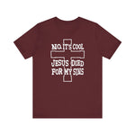 No It's Cool - Jesus Died For My Sins - Men's T-Shirt
