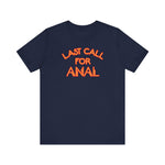 Last Call For Anal - Men's T-Shirt